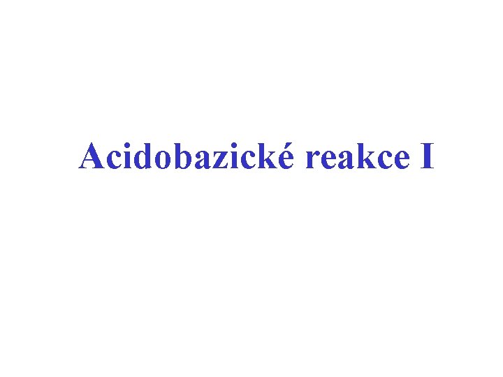 Acidobazické reakce I 