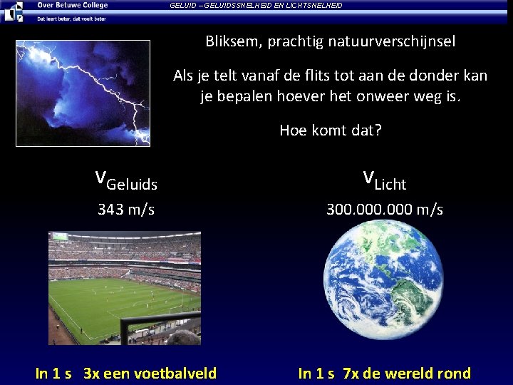 GELUID – GELUIDSSNELHEID EN LICHTSNELHEID Bliksem, prachtig natuurverschijnsel Als je telt vanaf de flits
