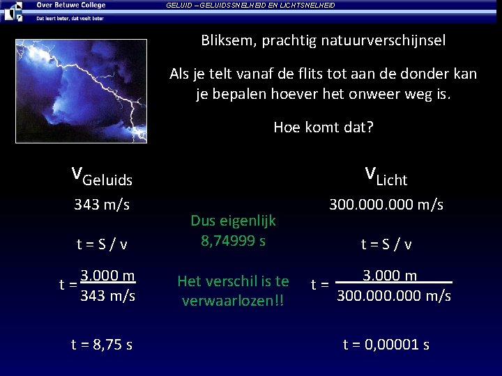 GELUID – GELUIDSSNELHEID EN LICHTSNELHEID Bliksem, prachtig natuurverschijnsel Als je telt vanaf de flits