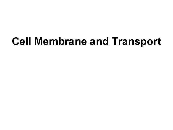 Cell Membrane and Transport 