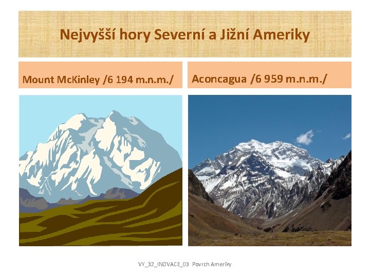 Nejvyšší hory Severní a Jižní Ameriky Mount Mc. Kinley /6 194 m. n. m.