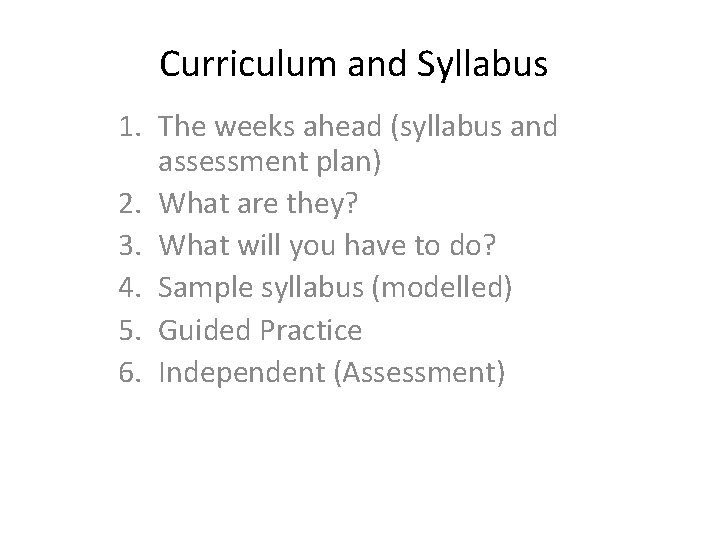 Curriculum and Syllabus 1. The weeks ahead (syllabus and assessment plan) 2. What are