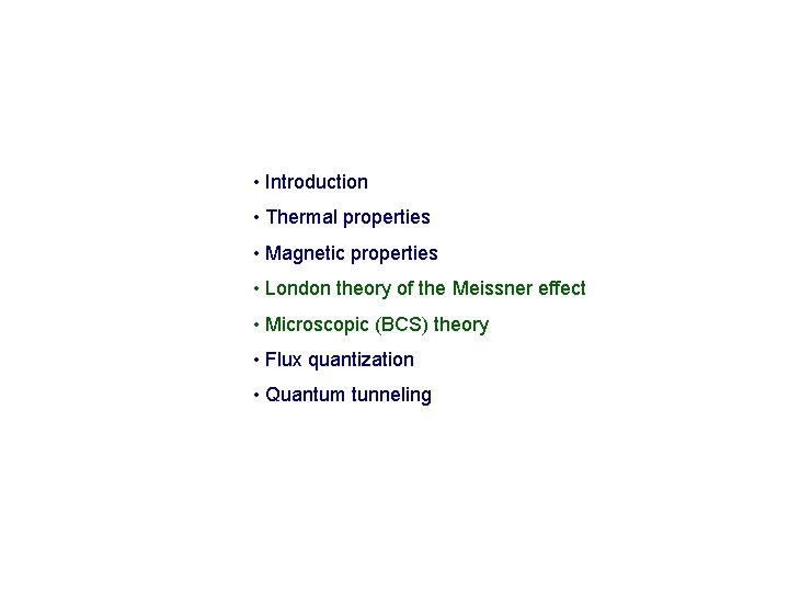  • Introduction • Thermal properties • Magnetic properties • London theory of the