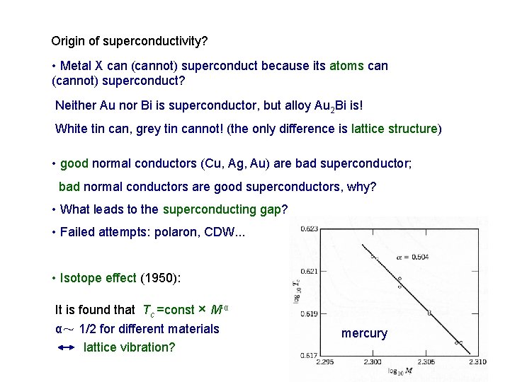 Origin of superconductivity? • Metal X can (cannot) superconduct because its atoms can (cannot)