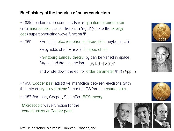 Brief history of theories of superconductors • 1935 London: superconductivity is a quantum phenomenon