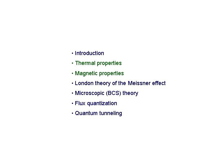  • Introduction • Thermal properties • Magnetic properties • London theory of the