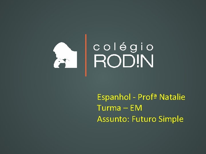 Espanhol - Profª Natalie Turma – EM Assunto: Futuro Simple 