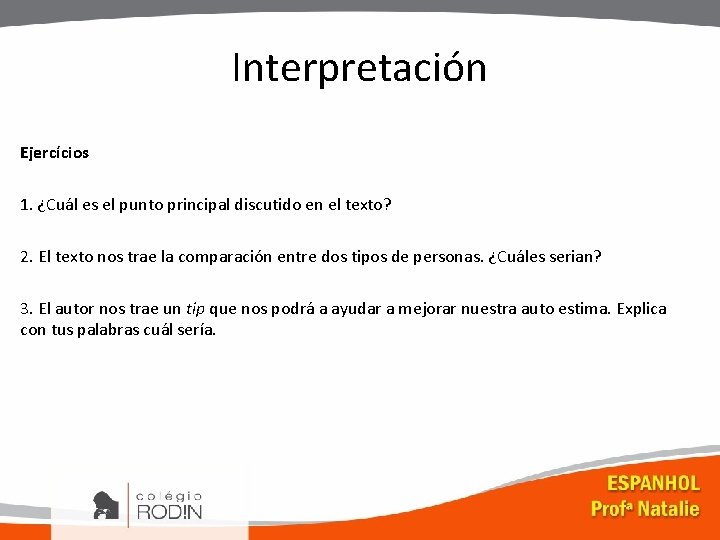 Interpretación Ejercícios 1. ¿Cuál es el punto principal discutido en el texto? 2. El