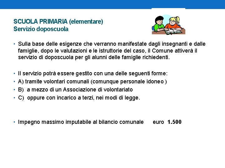 SCUOLA PRIMARIA (elementare) Servizio doposcuola • Sulla base delle esigenze che verranno manifestate dagli