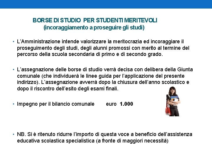 BORSE DI STUDIO PER STUDENTI MERITEVOLI (incoraggiamento a proseguire gli studi) • L’Amministrazione intende