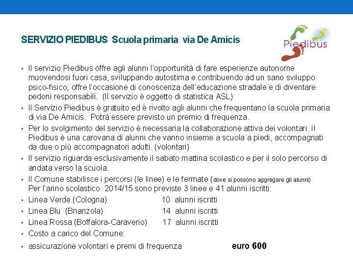 SERVIZIO PIEDIBUS Scuola primaria via De Amicis • Il servizio Piedibus offre agli alunni