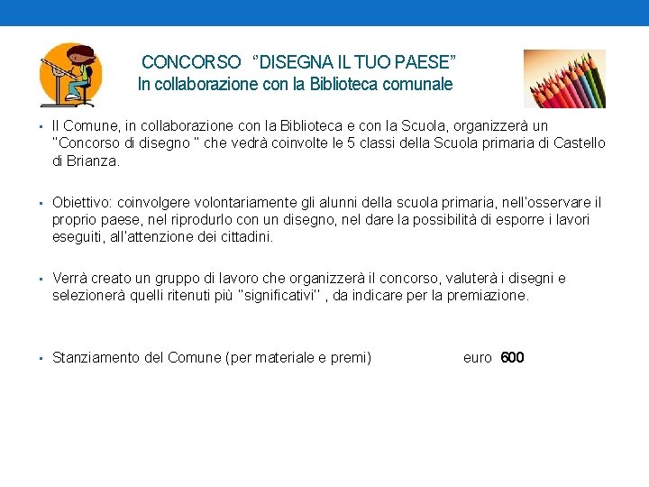 CONCORSO ‘’DISEGNA IL TUO PAESE’’ In collaborazione con la Biblioteca comunale • Il Comune,