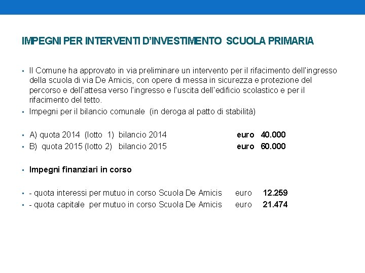 IMPEGNI PER INTERVENTI D’INVESTIMENTO SCUOLA PRIMARIA • Il Comune ha approvato in via preliminare