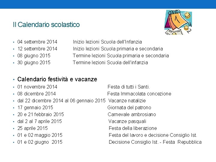 Il Calendario scolastico • 04 settembre 2014 • 12 settembre 2014 • 08 giugno