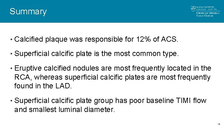 Summary • Calcified plaque was responsible for 12% of ACS. • Superficial calcific plate Summary • Calcified plaque was responsible for 12% of ACS. • Superficial calcific plate