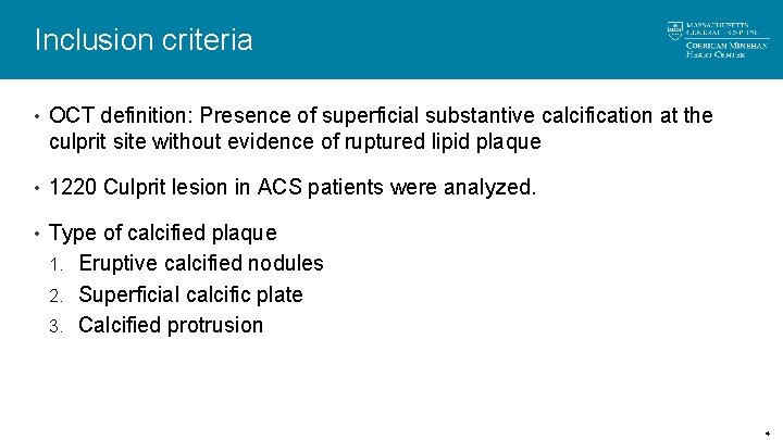 Inclusion criteria • OCT definition: Presence of superficial substantive calcification at the culprit site Inclusion criteria • OCT definition: Presence of superficial substantive calcification at the culprit site