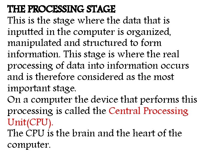 THE PROCESSING STAGE This is the stage where the data that is inputted in