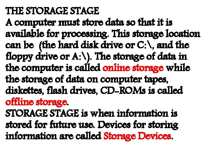 THE STORAGE STAGE A computer must store data so that it is available for