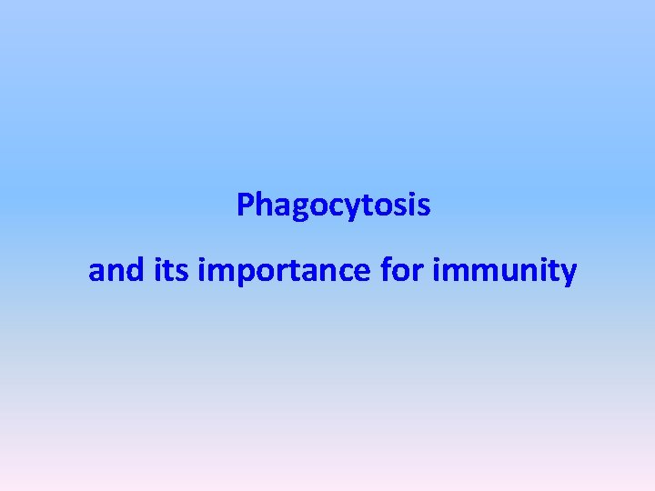 Phagocytosis and its importance for immunity 