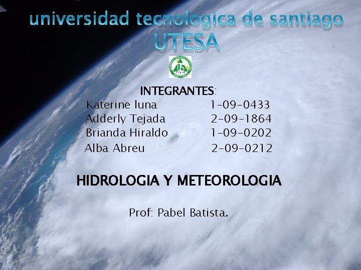 universidad tecnologica de santiago UTESA INTEGRANTES: Katerine luna 1 -09 -0433 Adderly Tejada 2