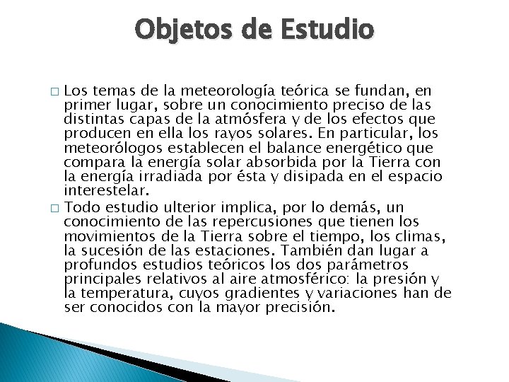 Objetos de Estudio Los temas de la meteorología teórica se fundan, en primer lugar,