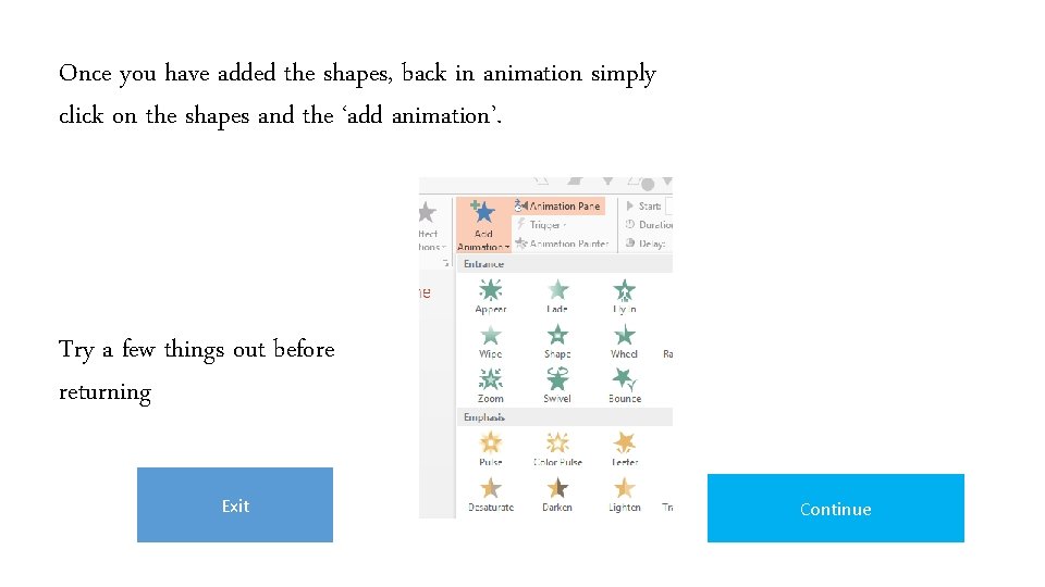 Once you have added the shapes, back in animation simply click on the shapes Once you have added the shapes, back in animation simply click on the shapes