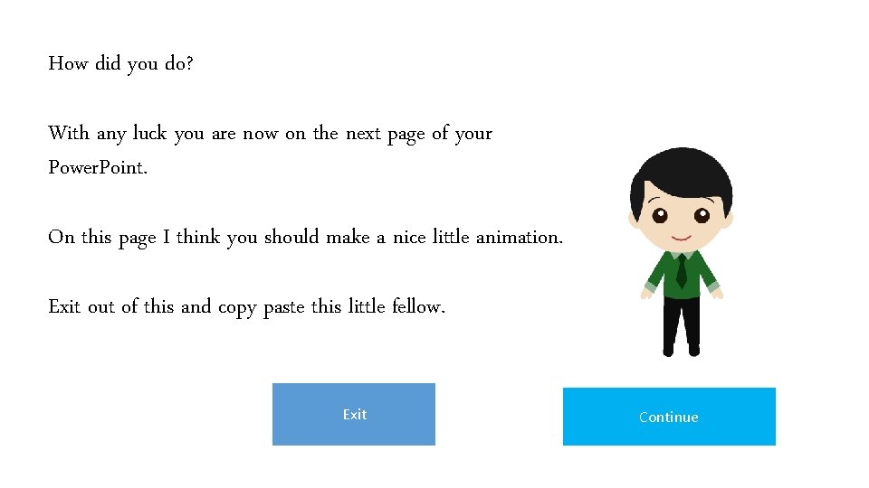 How did you do? With any luck you are now on the next page How did you do? With any luck you are now on the next page