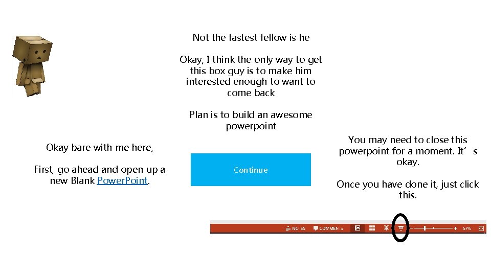 Not the fastest fellow is he Okay, I think the only way to get Not the fastest fellow is he Okay, I think the only way to get