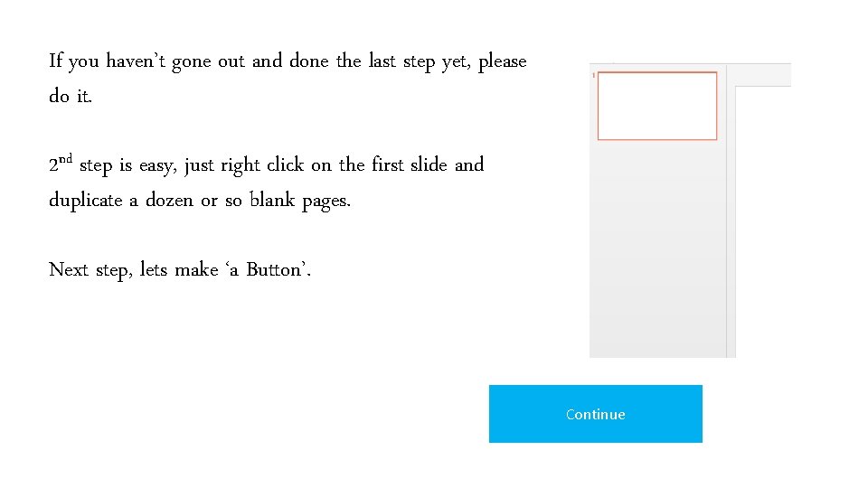 If you haven’t gone out and done the last step yet, please do it. If you haven’t gone out and done the last step yet, please do it.