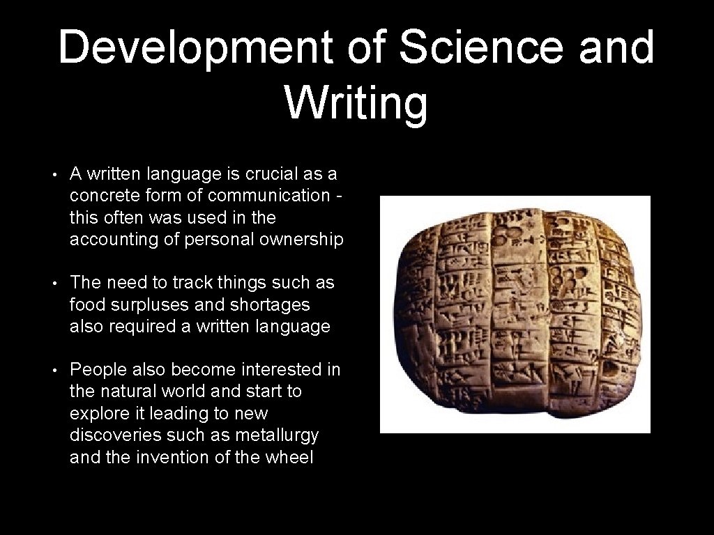 Development of Science and Writing • A written language is crucial as a concrete