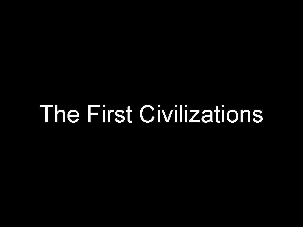 The First Civilizations 