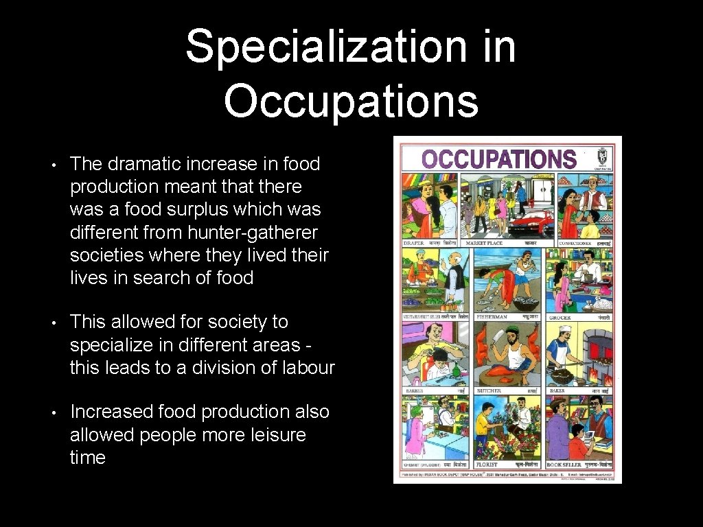 Specialization in Occupations • The dramatic increase in food production meant that there was