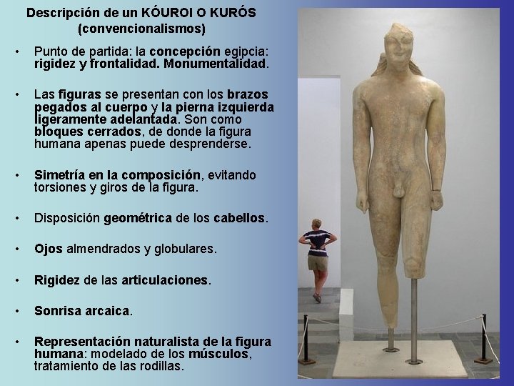 Descripción de un KÓUROI O KURÓS (convencionalismos) • Punto de partida: la concepción egipcia: Descripción de un KÓUROI O KURÓS (convencionalismos) • Punto de partida: la concepción egipcia: