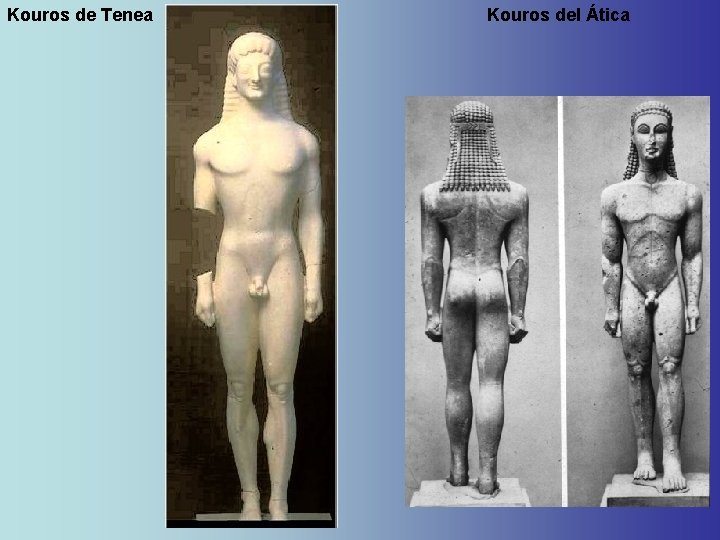 Kouros de Tenea Kouros del Ática Kouros de Tenea Kouros del Ática