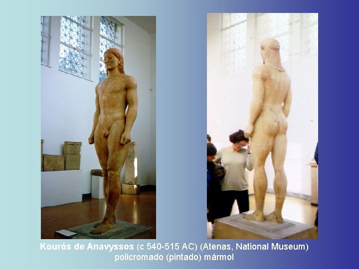 Kourós de Anavyssos (c 540 -515 AC) (Atenas, National Museum) policromado (pintado) mármol Kourós de Anavyssos (c 540 -515 AC) (Atenas, National Museum) policromado (pintado) mármol