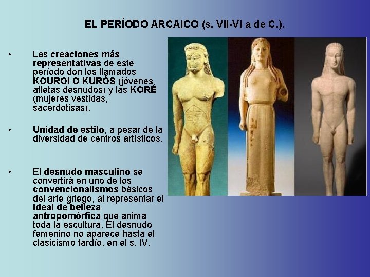 EL PERÍODO ARCAICO (s. VII-VI a de C. ). • Las creaciones más representativas EL PERÍODO ARCAICO (s. VII-VI a de C. ). • Las creaciones más representativas