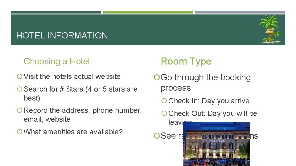 HOTEL INFORMATION Choosing a Hotel Visit the hotels actual website Search for # Stars