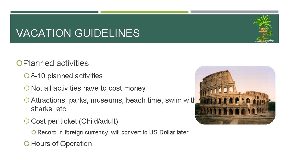 VACATION GUIDELINES Planned activities 8 -10 planned activities Not all activities have to cost