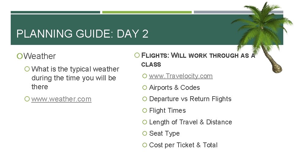 PLANNING GUIDE: DAY 2 Weather What is the typical weather during the time you