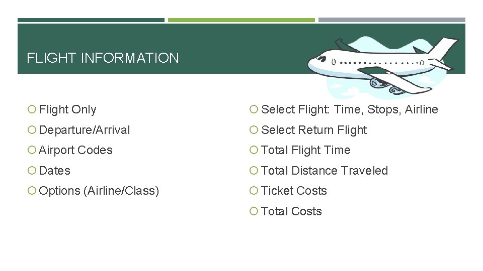 FLIGHT INFORMATION Flight Only Select Flight: Time, Stops, Airline Departure/Arrival Select Return Flight Airport