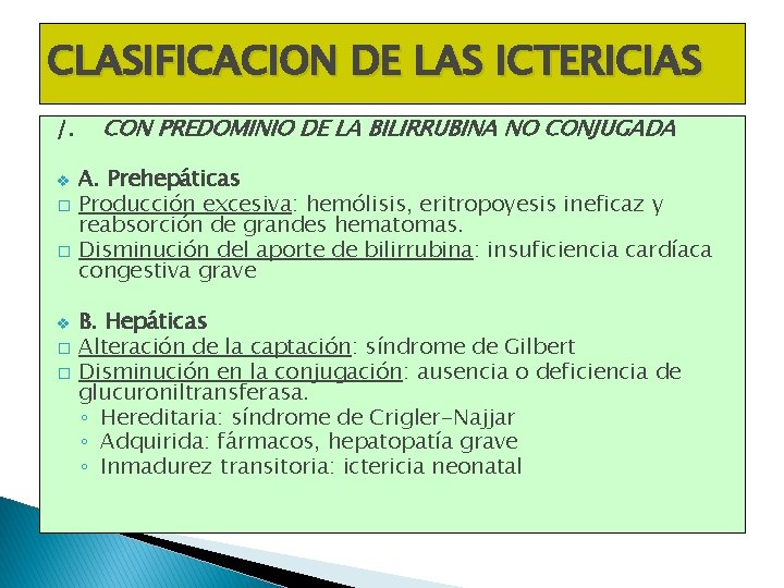 CLASIFICACION DE LAS ICTERICIAS /. v � � CON PREDOMINIO DE LA BILIRRUBINA NO CLASIFICACION DE LAS ICTERICIAS /. v � � CON PREDOMINIO DE LA BILIRRUBINA NO