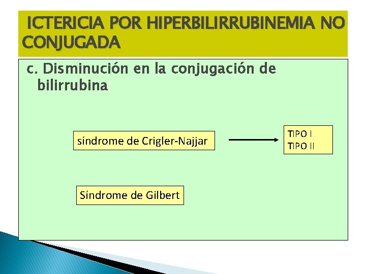 ICTERICIA POR HIPERBILIRRUBINEMIA NO CONJUGADA c. Disminución en la conjugación de bilirrubina: síndrome de ICTERICIA POR HIPERBILIRRUBINEMIA NO CONJUGADA c. Disminución en la conjugación de bilirrubina: síndrome de