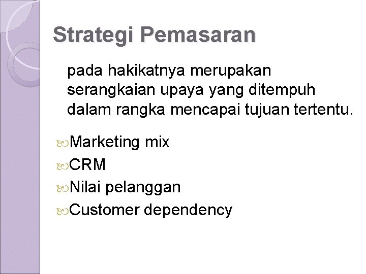 Strategi Pemasaran pada hakikatnya merupakan serangkaian upaya yang ditempuh dalam rangka mencapai tujuan tertentu.