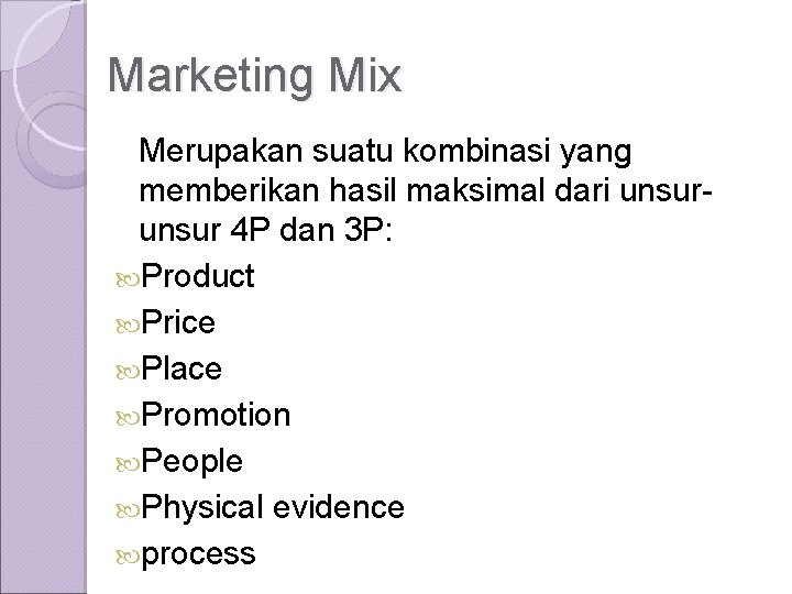 Marketing Mix Merupakan suatu kombinasi yang memberikan hasil maksimal dari unsur 4 P dan