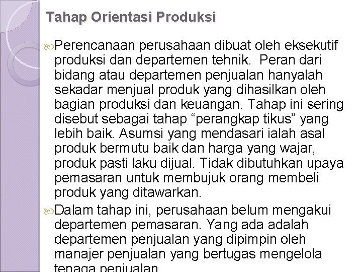 Tahap Orientasi Produksi Perencanaan perusahaan dibuat oleh eksekutif produksi dan departemen tehnik. Peran dari