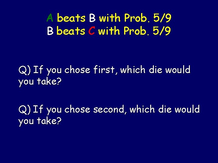 A beats B with Prob. 5/9 B beats C with Prob. 5/9 Q) If