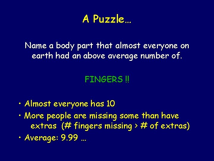 A Puzzle… Name a body part that almost everyone on earth had an above