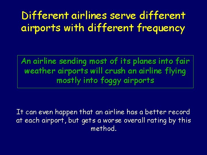 Different airlines serve different airports with different frequency An airline sending most of its