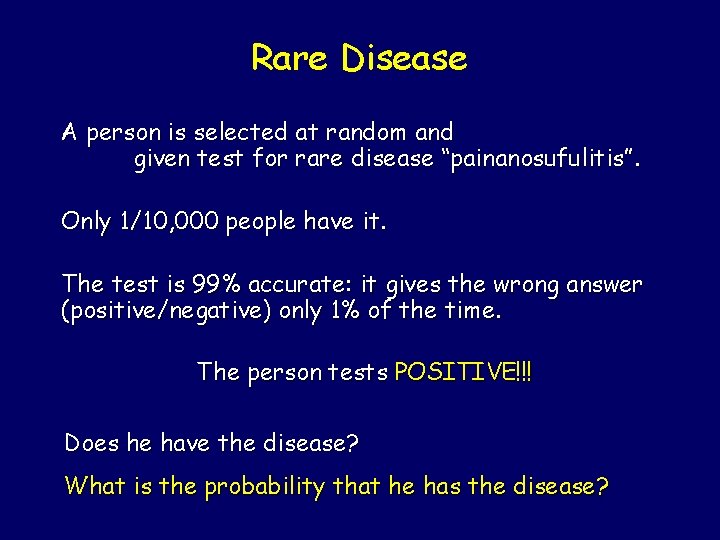 Rare Disease A person is selected at random and given test for rare disease