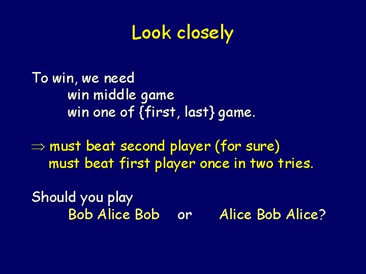 Look closely To win, we need win middle game win one of {first, last}